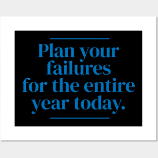 Plan your failures for the entire year today. Posters and Art